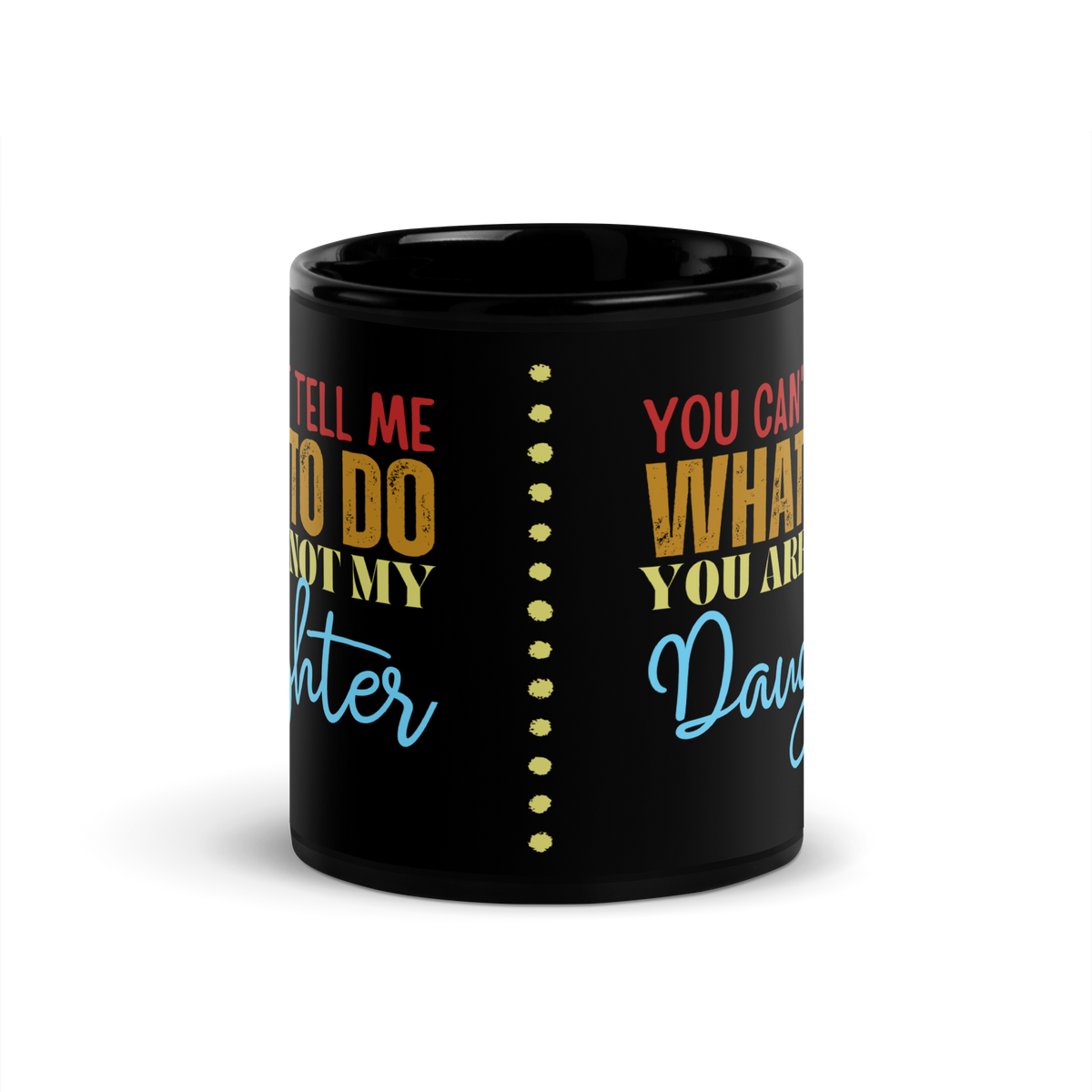 Coffee lovers, Dad Mug, Dad coffee mug, dad tea mug, mom mug, gift for her, gift for him, gift for mom, gift for dad, new papa gift, funny mom mug, funny dad mug, father mug, you can't tell me what to do you are not my daughter, mug, coffee mug, cup, tea mug