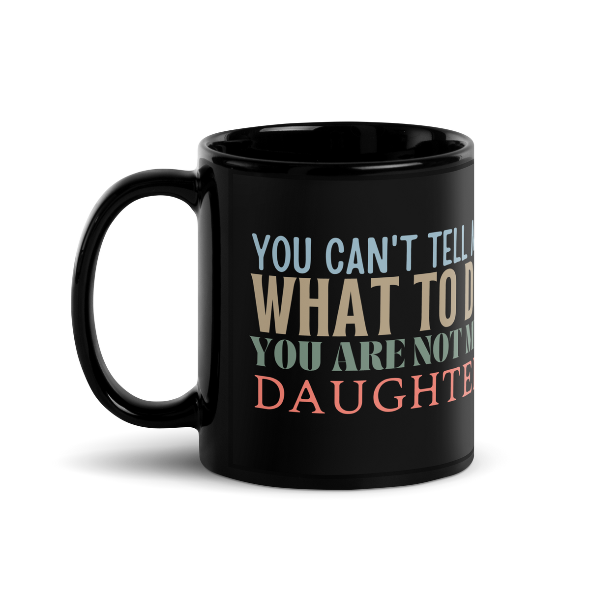 Coffee lovers, Dad Mug, Dad coffee mug, dad tea mug, mom mug, gift for her, gift for him, gift for mom, gift for dad, new papa gift, funny mom mug, funny dad mug, father mug, you can't tell me what to do you are not my daughter, mug, coffee mug, cup, tea mug