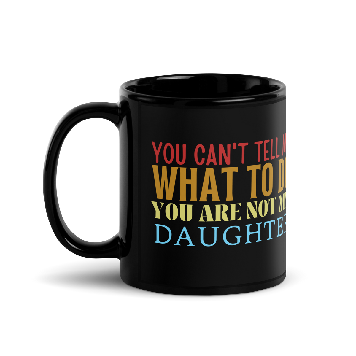 Coffee lovers, Dad Mug, Dad coffee mug, dad tea mug, mom mug, gift for her, gift for him, gift for mom, gift for dad, new papa gift, funny mom mug, funny dad mug, father mug, you can't tell me what to do you are not my daughter, mug, coffee mug, cup, tea mug