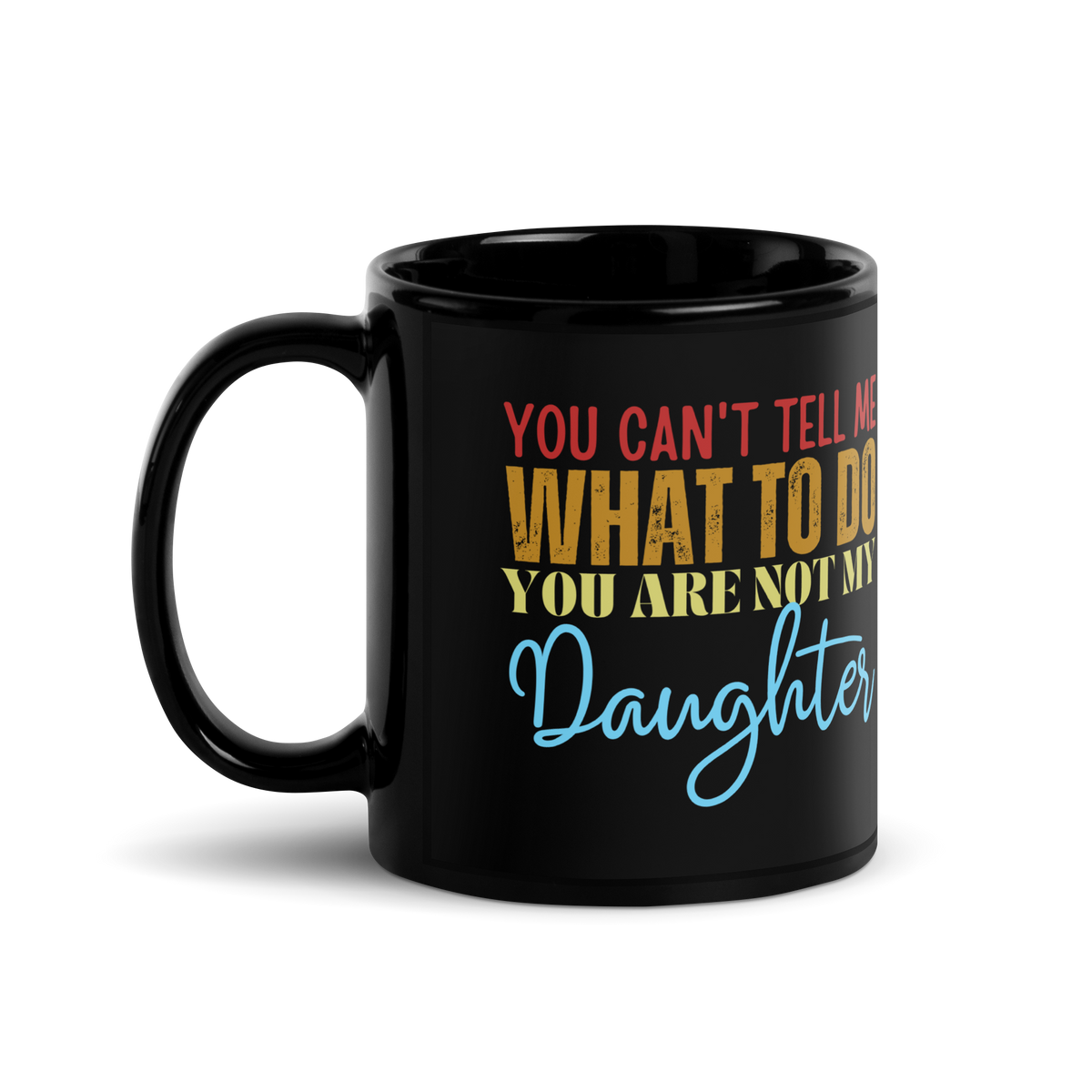 Coffee lovers, Dad Mug, Dad coffee mug, dad tea mug, mom mug, gift for her, gift for him, gift for mom, gift for dad, new papa gift, funny mom mug, funny dad mug, father mug, you can't tell me what to do you are not my daughter, mug, coffee mug, cup, tea mug