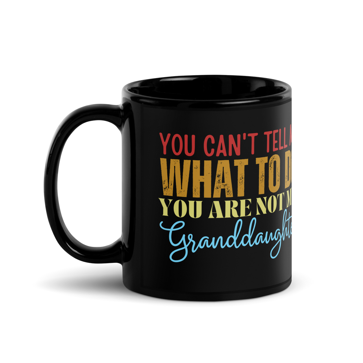 grandparents gift, granddad mug, gandmom mug, coffee mug, tea mug, funny grandparents gift, gift to grandparents, you can't tell me what to do you are not my granddaughter, funny grandma mug, funny granddad mug, new papa gift, gift for grandpa, gift for grandma, cup of tea, coffee cup, cup