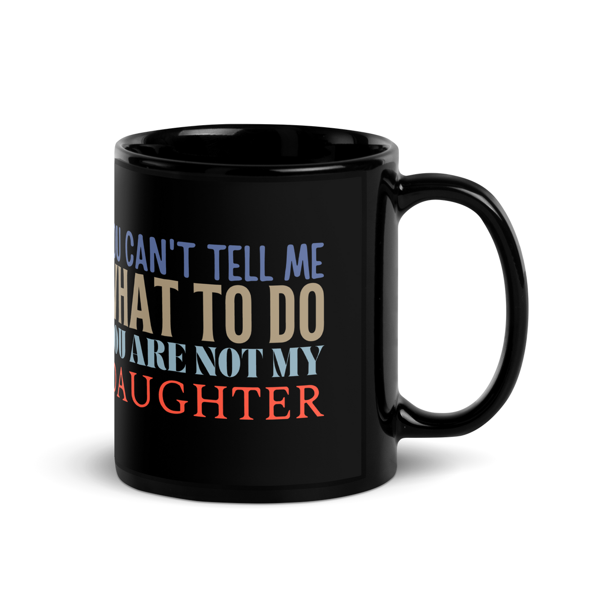 Coffee lovers, Dad Mug, Dad coffee mug, dad tea mug, mom mug, gift for her, gift for him, gift for mom, gift for dad, new papa gift, funny mom mug, funny dad mug, father mug, you can't tell me what to do you are not my daughter, mug, coffee mug, cup, tea mug