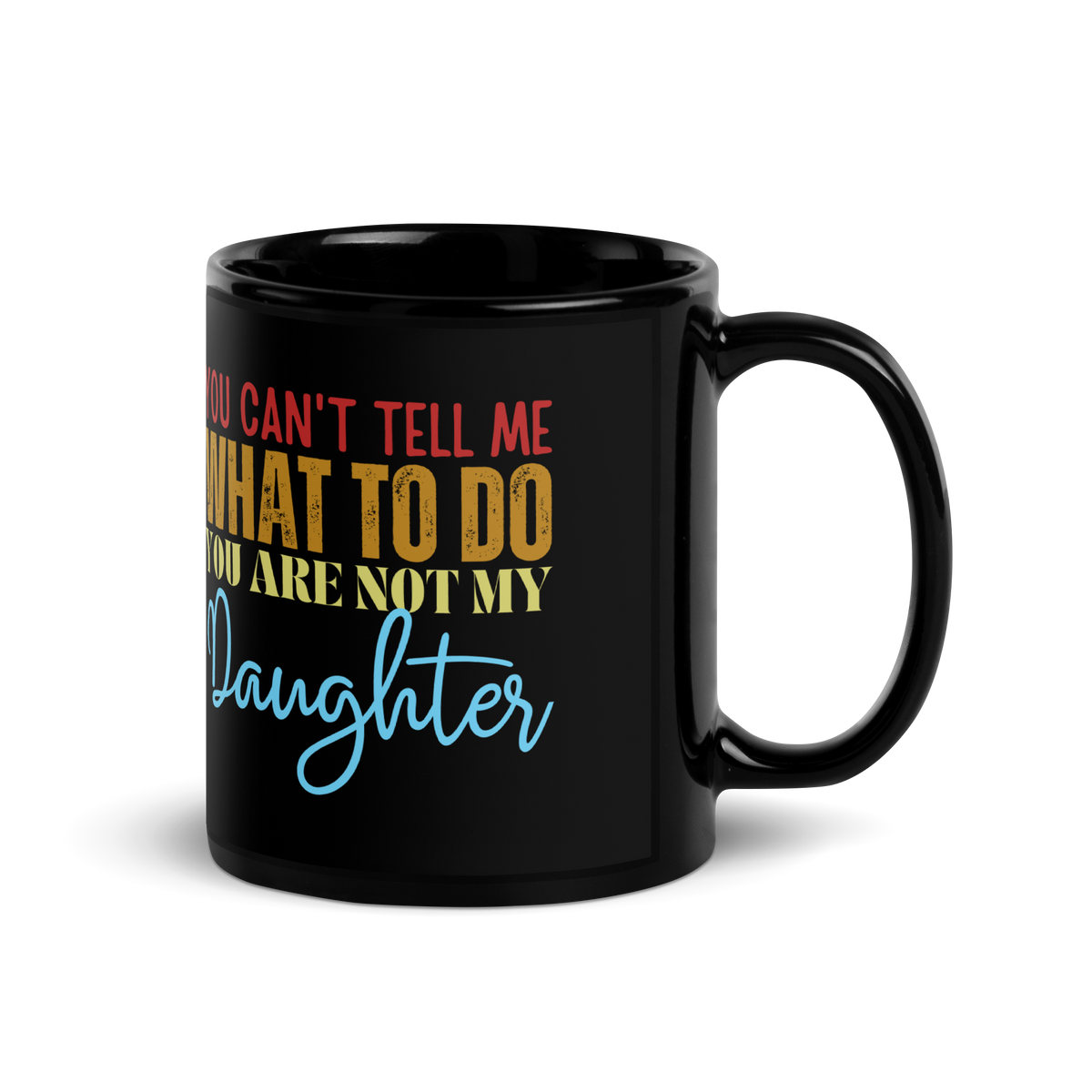 Coffee lovers, Dad Mug, Dad coffee mug, dad tea mug, mom mug, gift for her, gift for him, gift for mom, gift for dad, new papa gift, funny mom mug, funny dad mug, father mug, you can't tell me what to do you are not my daughter, mug, coffee mug, cup, tea mug