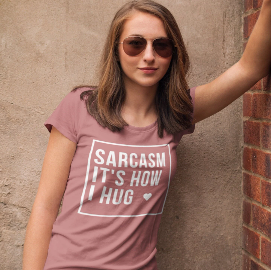 Sarcasm It's How I Hug T-Shirt, Sarcasm Is How I Hug Shirt, Womens Sarcastic TShirt, Sarcastic Slogan T Shirt, Funny Shirt, Gift for her