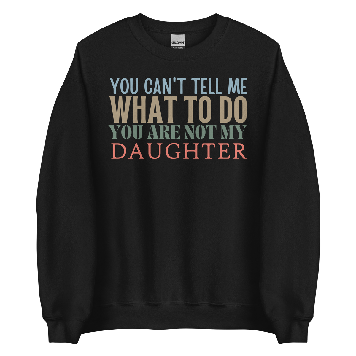 Dad sweatshirt, fathers day shirt, funny mens shirt, sweatshirt, gift for him, gift for her, funny mom tee, funny dad tee, new papa shirt, father sweatshirt, you can't tell me what to do you are not my daughter, new dad shirt