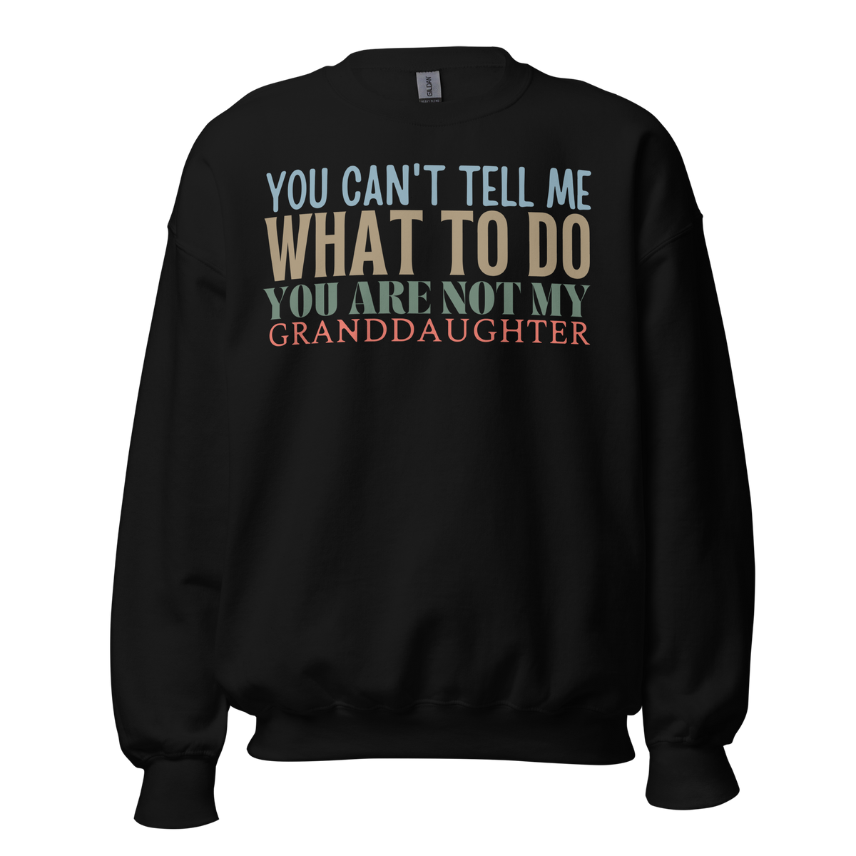 Granddad sweatshirt, fathers day shirt, funny mens shirt, sweatshirt, gift for him, gift for her, funny grandma tee, funny granddad tee, new papa shirt, father sweatshirt, you can't tell me what to do you are not my granddaughter, new granddaddy shirt