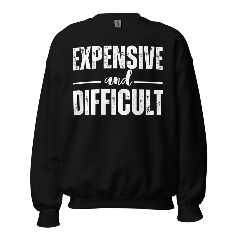 Wife Shirt,  Wife Gift, top, tee, shirt, Sassy Shirt, Sarcastic Tee, sarcastic slogan, mom tee, Mom Shirt, Mom Life Shirt, Mom Gift, Funny Womens T-Shirt, funny women tshirt, expensive difficult, Expensive and Difficult Shirt, expensive and difficult, sweatshirt, funny sweatshirt