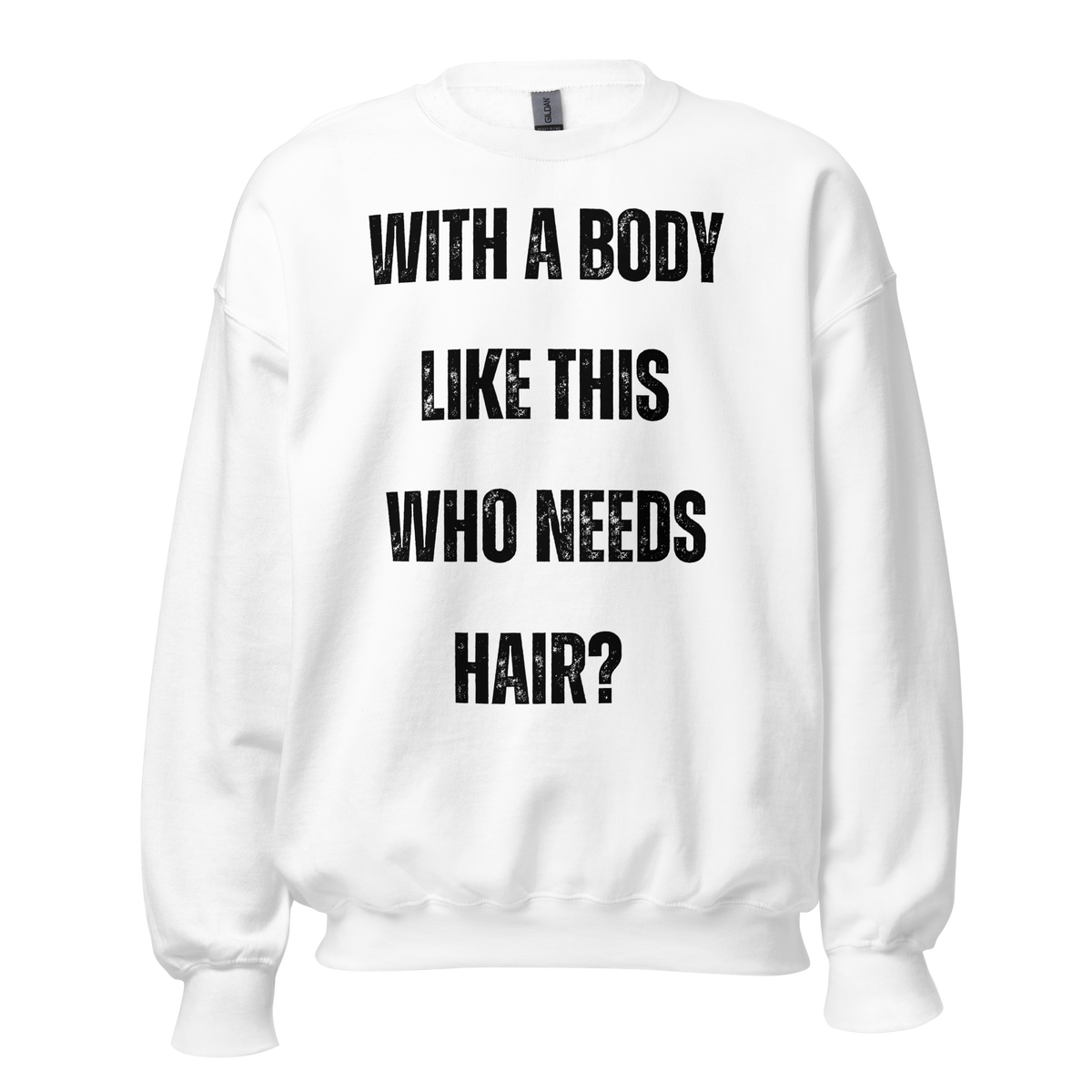 With a Body Like This Who Needs Hair, Funny Shirt for Men, Fathers Day Gift, Husband Gift, Humor Tshirt, Dad Gift, Mens Shirt, Sarcastic Tee, sweatshirt