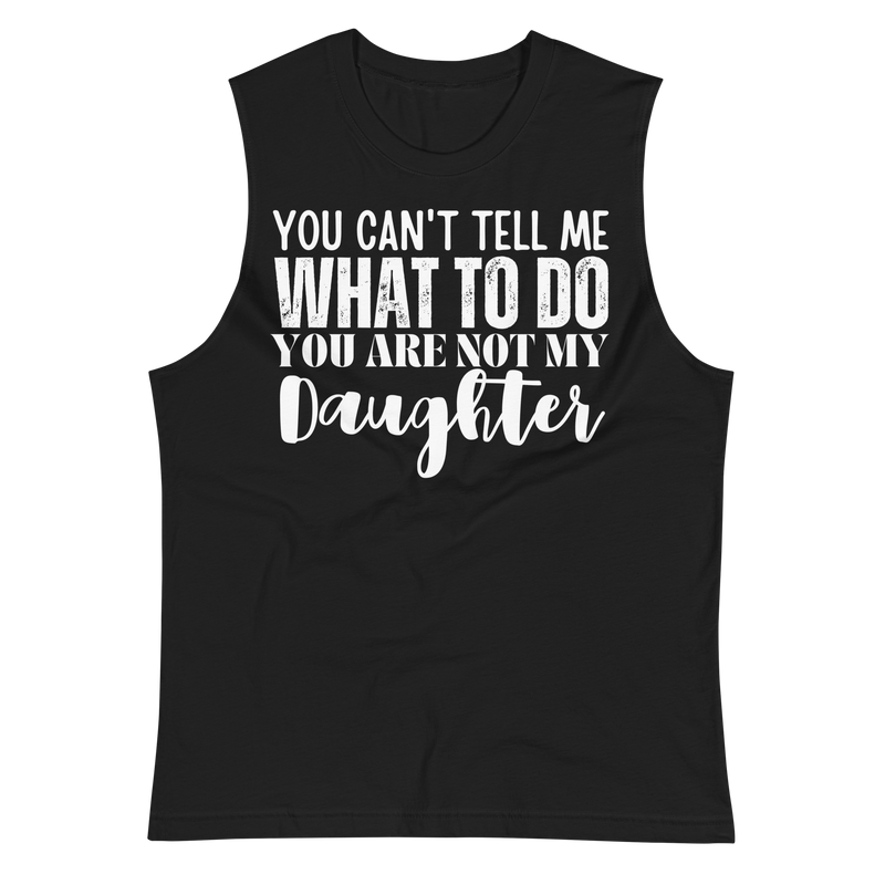 Dad Shirt, Fathers Day Shirt, Funny Mens Shirt, Funny Dad Shirt, Tell me what to do, Gift for him, Gift for her, New Papa Gift, Funny Mom Shirt, Mom Shirt, New Dad Shirt, Father Shirt, Dad tee, You Can't tell me What To Do You Are Not My Daughter Shirt