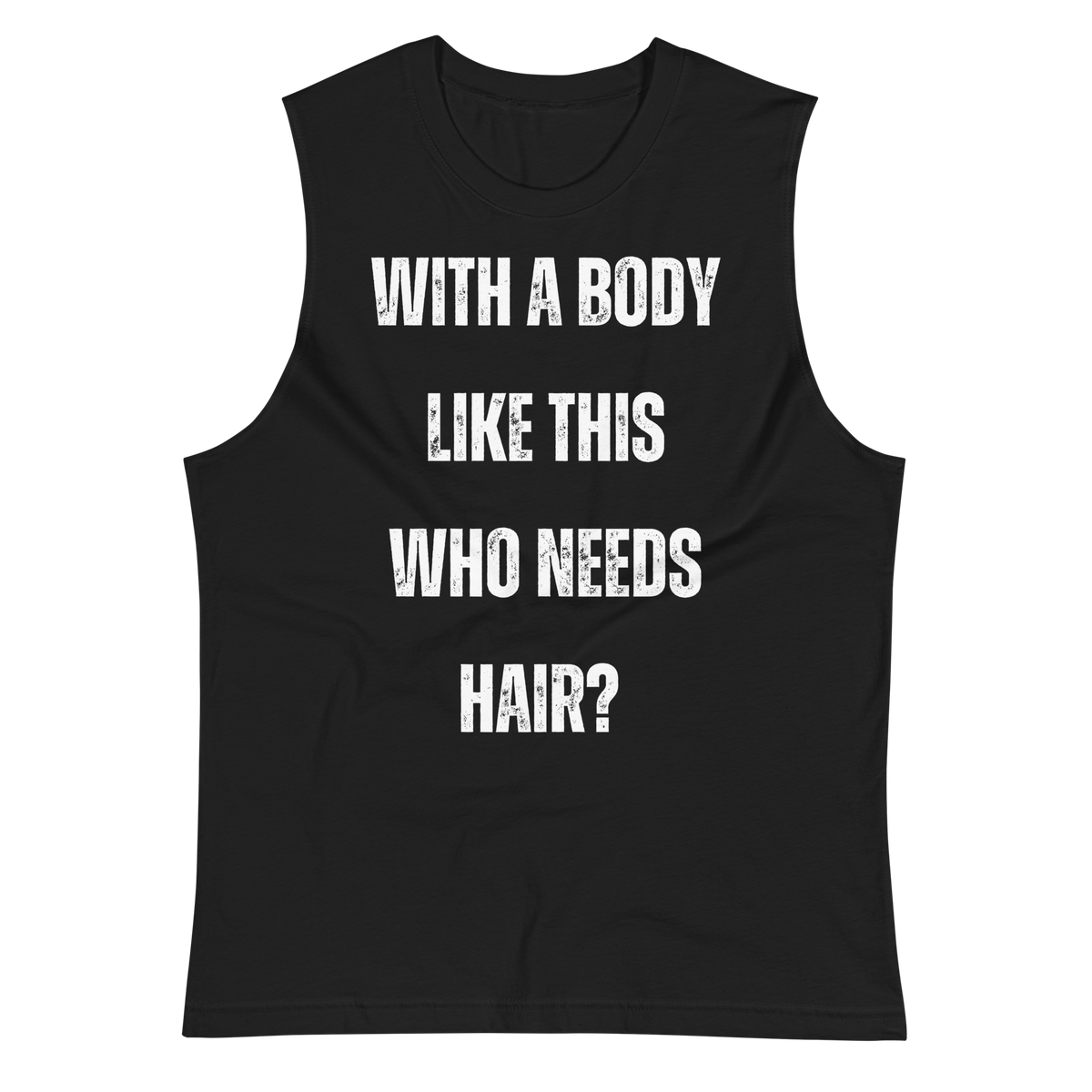 With a Body Like This Who Needs Hair, Funny Shirt for Men, Fathers Day Gift, Husband Gift, Humor Tshirt, Dad Gift, Mens Shirt, Sarcastic Tee, muscle shirt, top tank, sleeveless tee