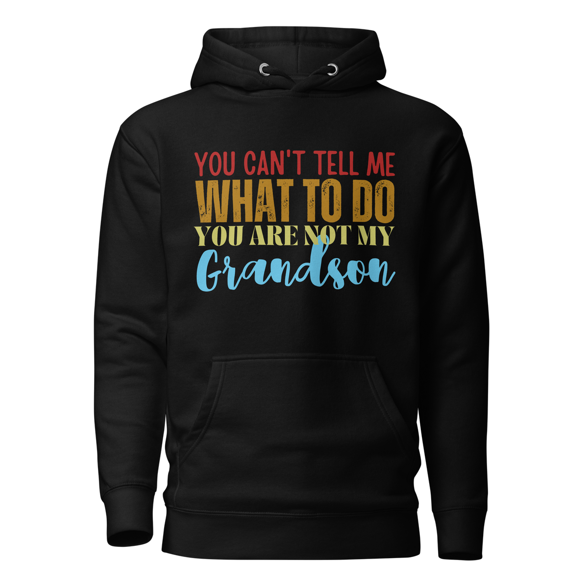 You can't tell me what to do you are not my son, hoodie, gift for grandmom, gift for granddad, funny grandparents apparel, funny granddad shirt, funny grandmom shirt, granddad hoodie, grnadmom hoodie, parenthood apparel, funny tshirt, sarcastic tee, fathers day gift, mothers day gift