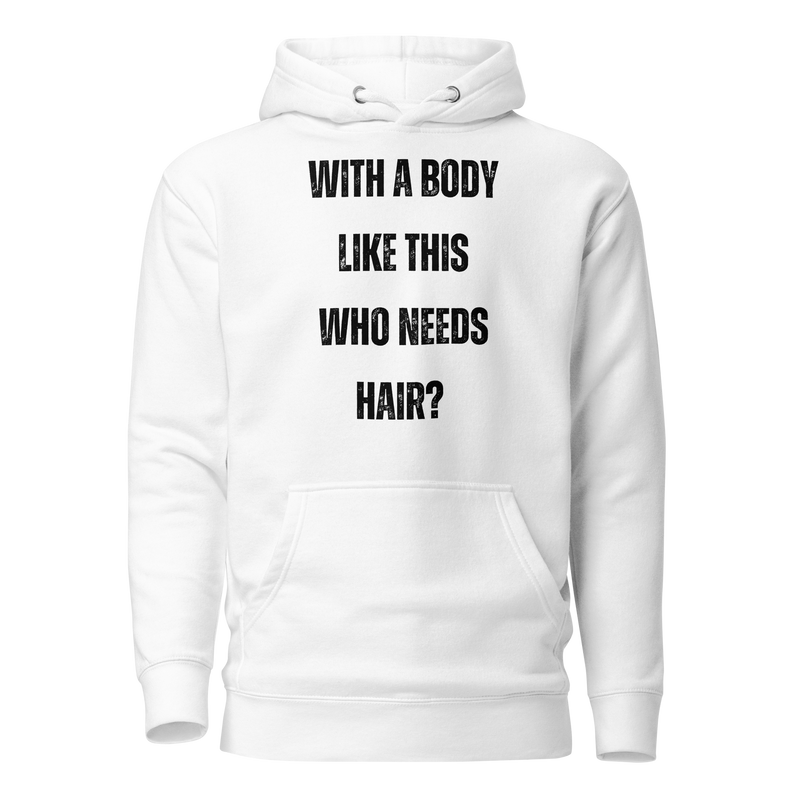 With a Body Like This Who Needs Hair, Funny Shirt for Men, Fathers Day Gift, Husband Gift, Humor Tshirt, Dad Gift, Mens Shirt, Sarcastic Tee, hoodie