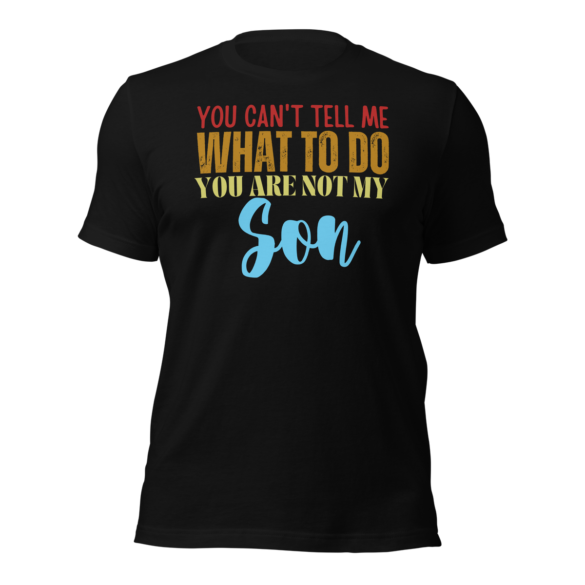 Dad Shirt, Fathers Day Shirt, Funny Mens Shirt, Funny Dad Shirt, Tell me what to do, Gift for him, Gift for her, New Papa Gift, Funny Mom Shirt, Mom Shirt, New Dad Shirt, Father Shirt, Dad tee, You Can't tell me What To Do You Are Not My son Shirt, T-Shirt, tee