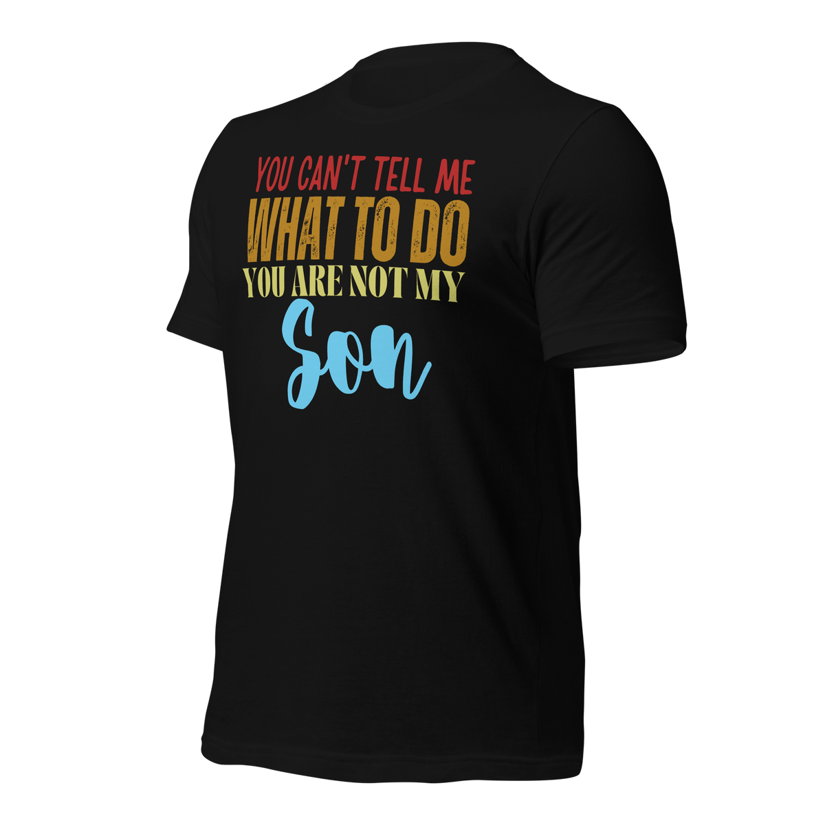 Dad Shirt, Fathers Day Shirt, Funny Mens Shirt, Funny Dad Shirt, Tell me what to do, Gift for him, Gift for her, New Papa Gift, Funny Mom Shirt, Mom Shirt, New Dad Shirt, Father Shirt, Dad tee, You Can't tell me What To Do You Are Not My son Shirt, T-Shirt, tee