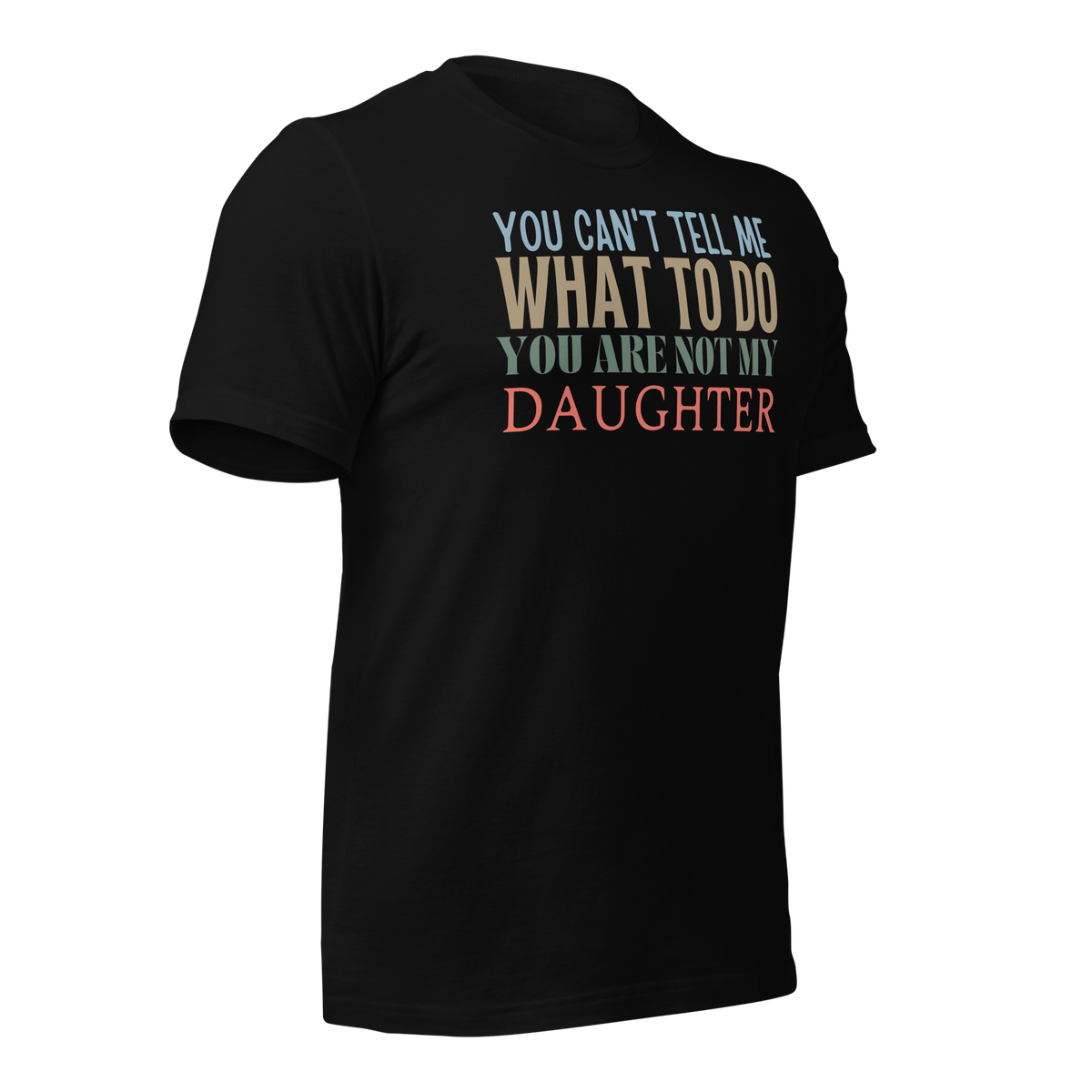 Dad Shirt, Fathers Day Shirt, Funny Mens Shirt, Funny Dad Shirt, Tell me what to do, Gift for him, Gift for her, New Papa Gift, Funny Mom Shirt, Mom Shirt, New Dad Shirt, Father Shirt, Dad tee, You Can't tell me What To Do You Are Not My Daughter Shirt