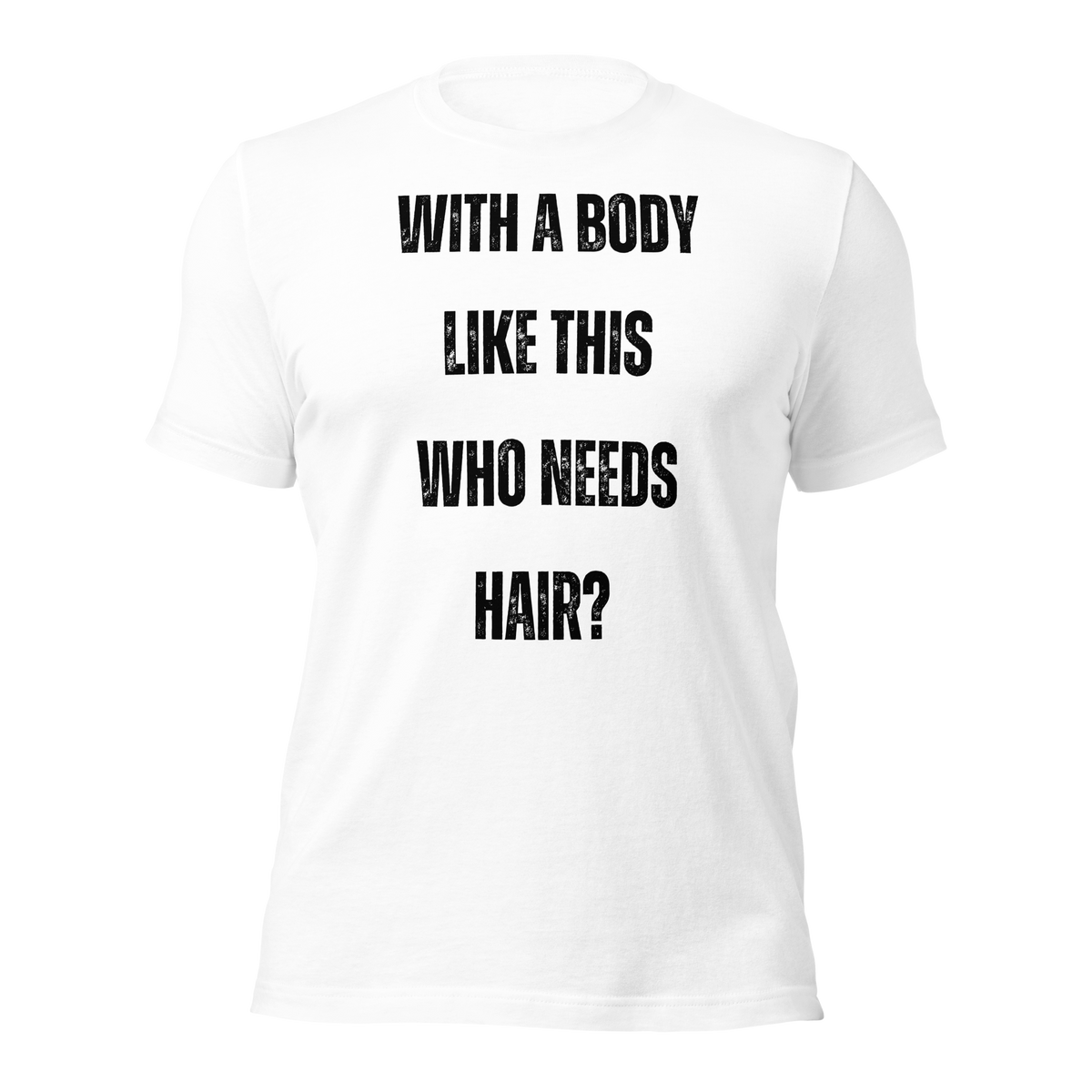 With a Body Like This Who Needs Hair, Funny Shirt for Men, Fathers Day Gift, Husband Gift, Humor Tshirt, Dad Gift, Mens Shirt, Sarcastic Tee